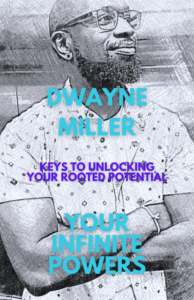 Cover of Your Infinite Powers: Keys to Unlocking Your Rooted Potential by Dwayne Miller