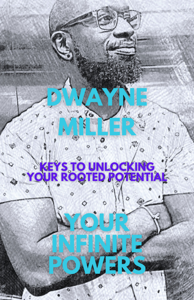 Cover of Your Infinite Powers: Keys to Unlocking Your Rooted Potential by Dwayne Miller